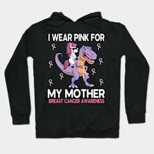 Unicorn Ride T-rex I Wear Pink For My Mother Breast Cancer Hoodie